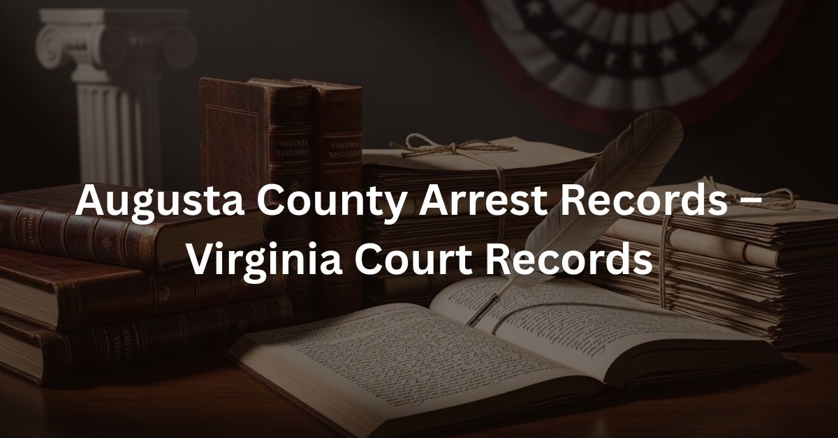 Augusta County Arrest Records – Virginia Court Records