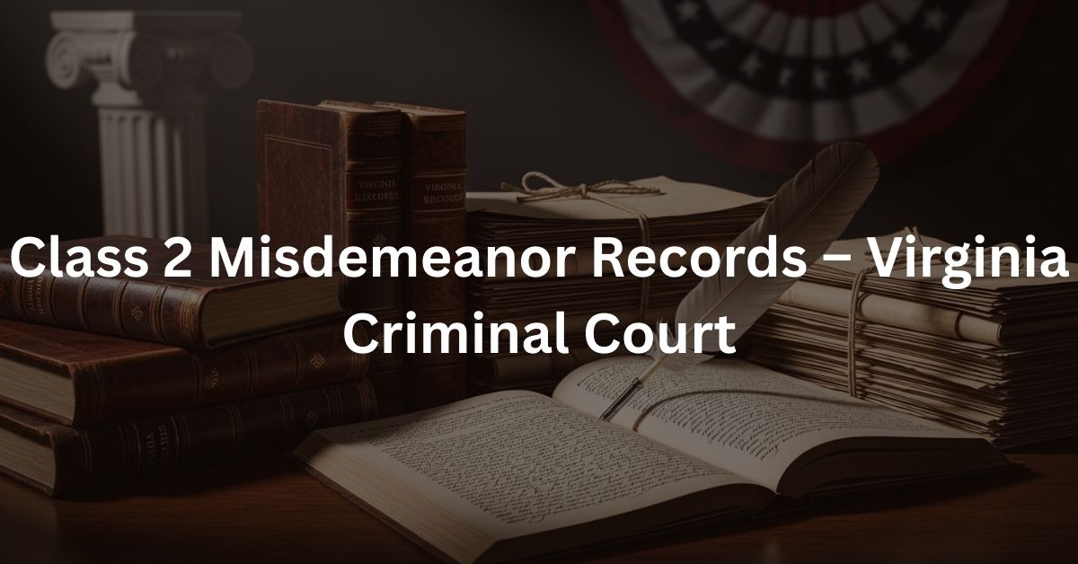 Class 2 Misdemeanor Records – Virginia Criminal Court