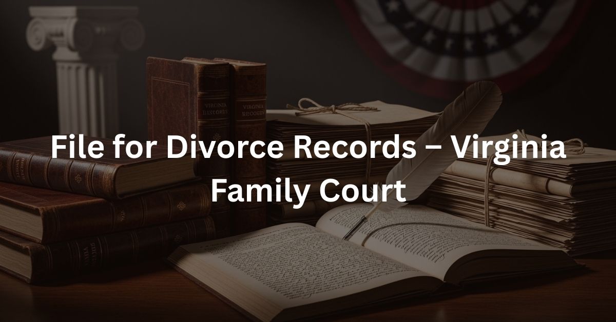 File for Divorce Records – Virginia Family Court