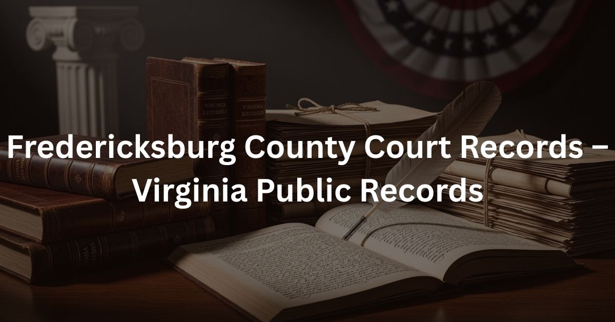 Fredericksburg County Court Records – Virginia Public Records