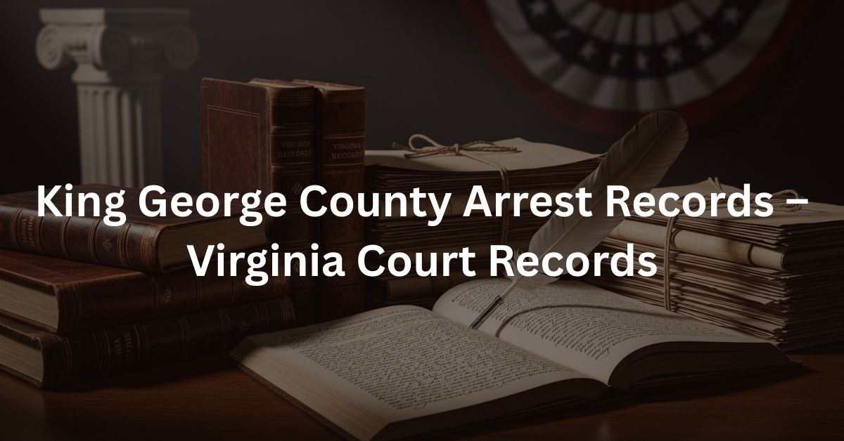 King George County Arrest Records – Virginia Court Records