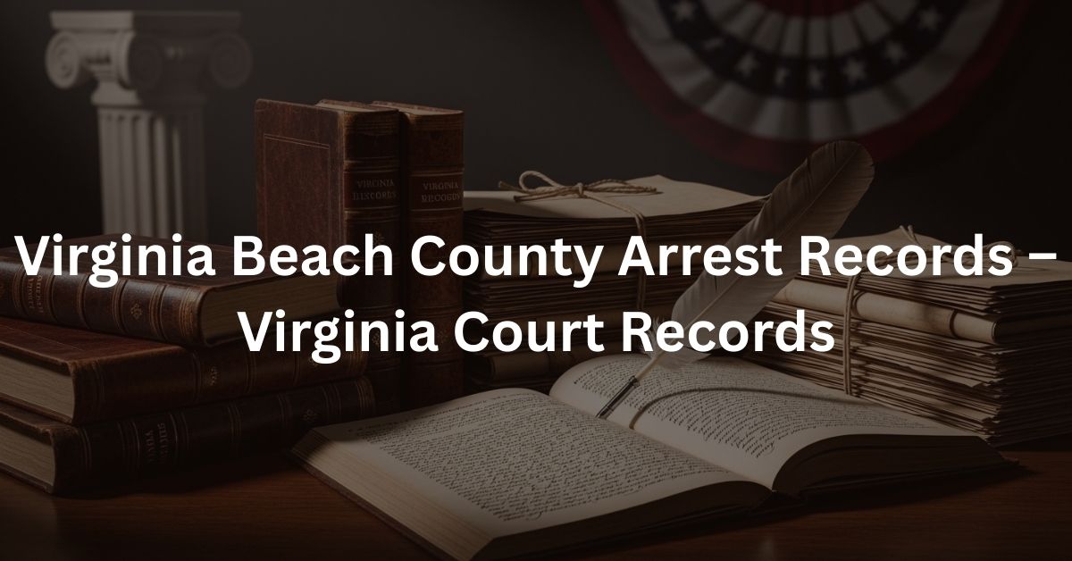 Virginia Beach County Arrest Records – Virginia Court Records