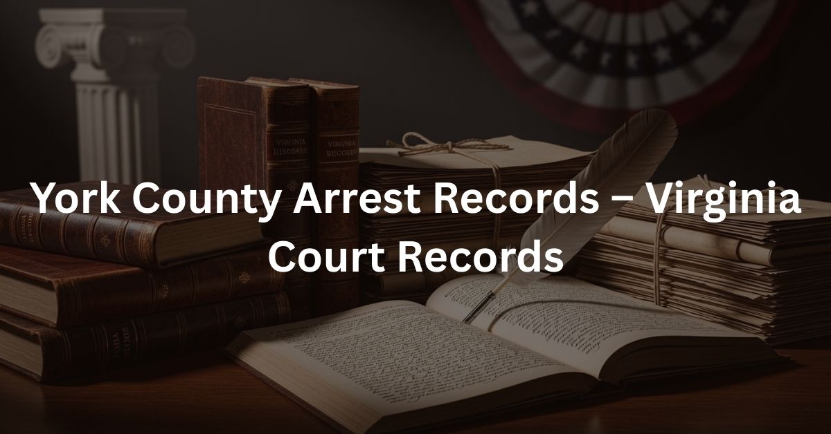 York County Arrest Records – Virginia Court Records
